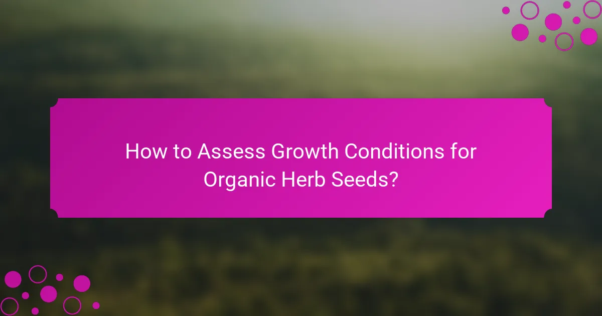 How to Assess Growth Conditions for Organic Herb Seeds?