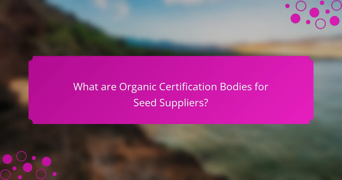 What are Organic Certification Bodies for Seed Suppliers?