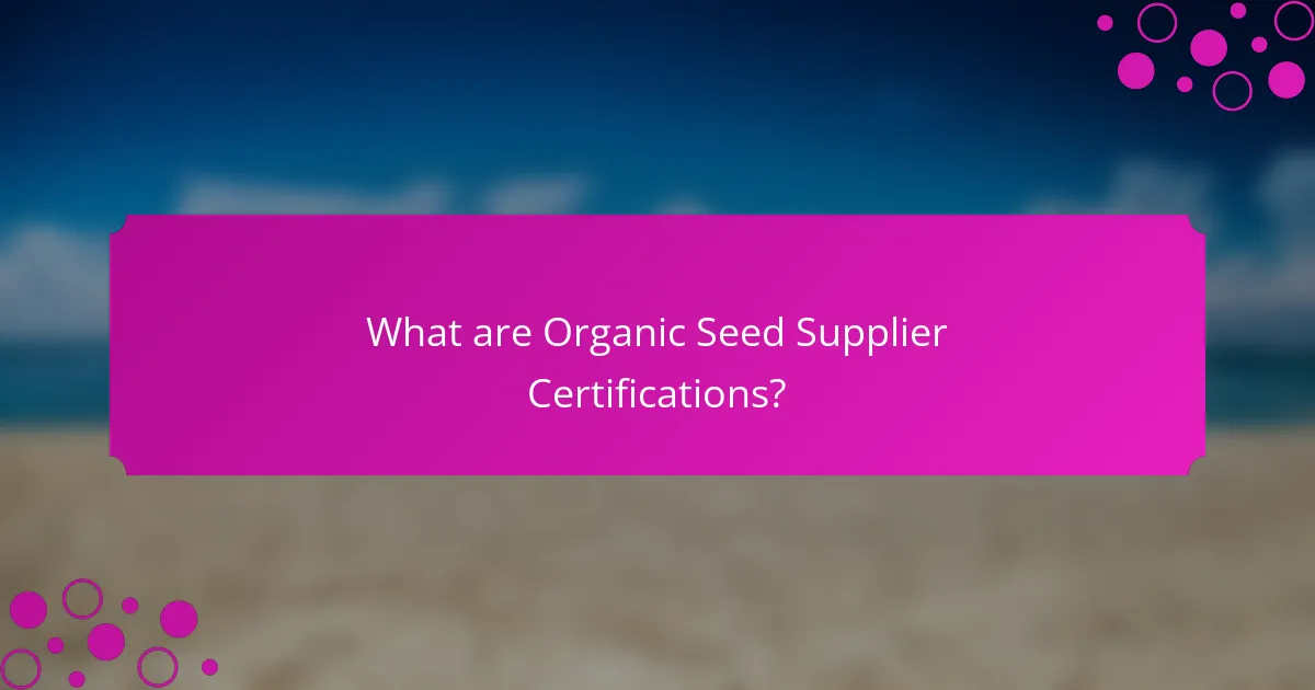 What are Organic Seed Supplier Certifications?