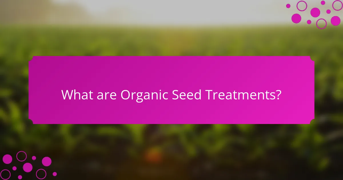 What are Organic Seed Treatments?