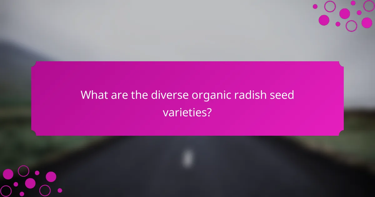 What are the diverse organic radish seed varieties?