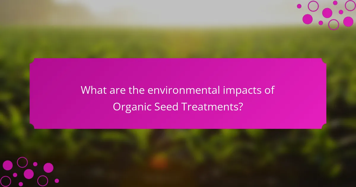 What are the environmental impacts of Organic Seed Treatments?