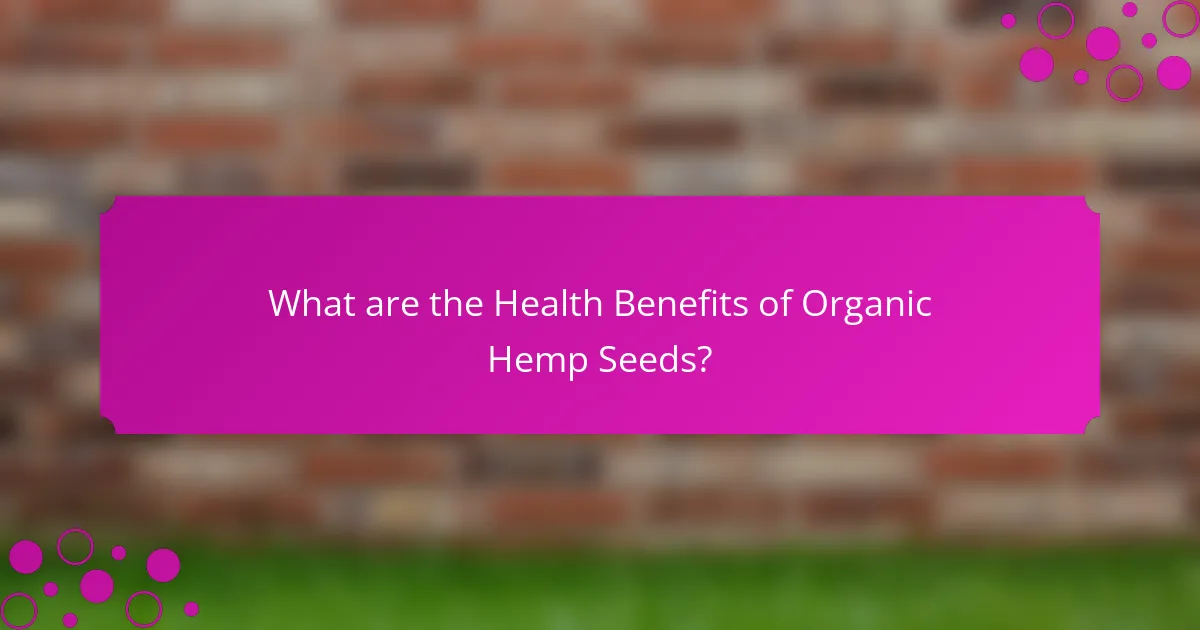What are the Health Benefits of Organic Hemp Seeds?