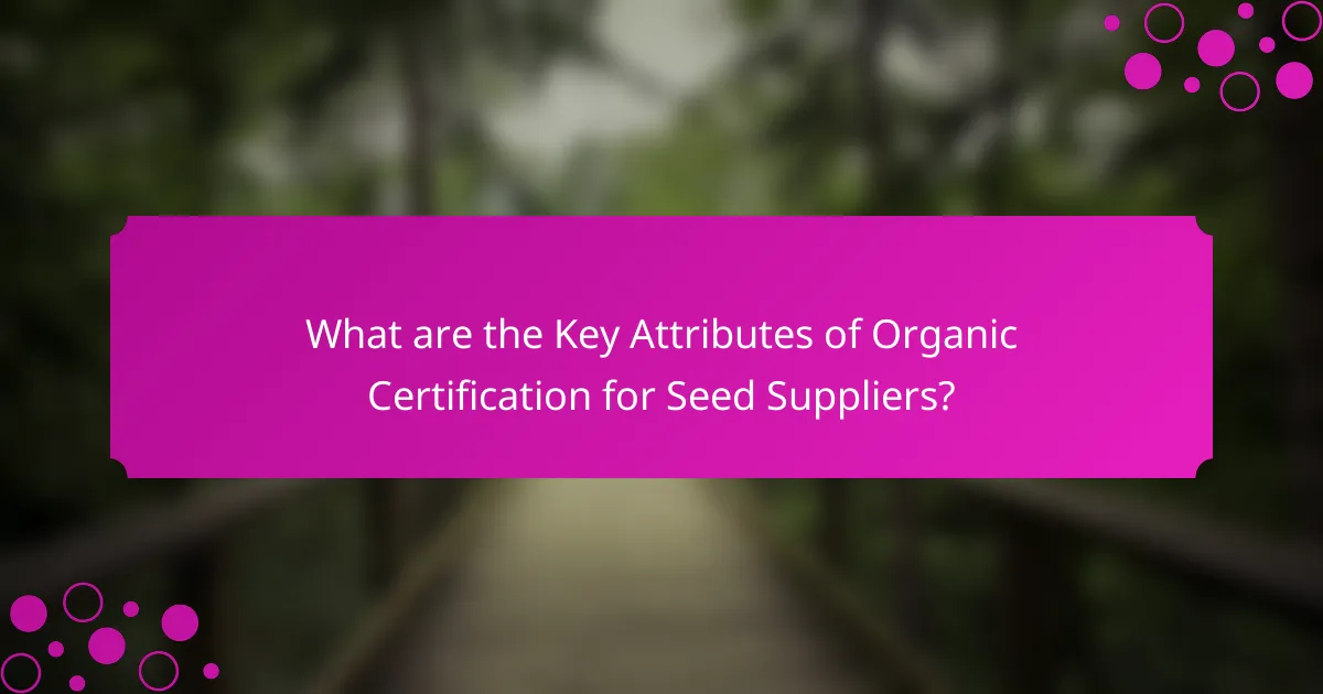 What are the Key Attributes of Organic Certification for Seed Suppliers?