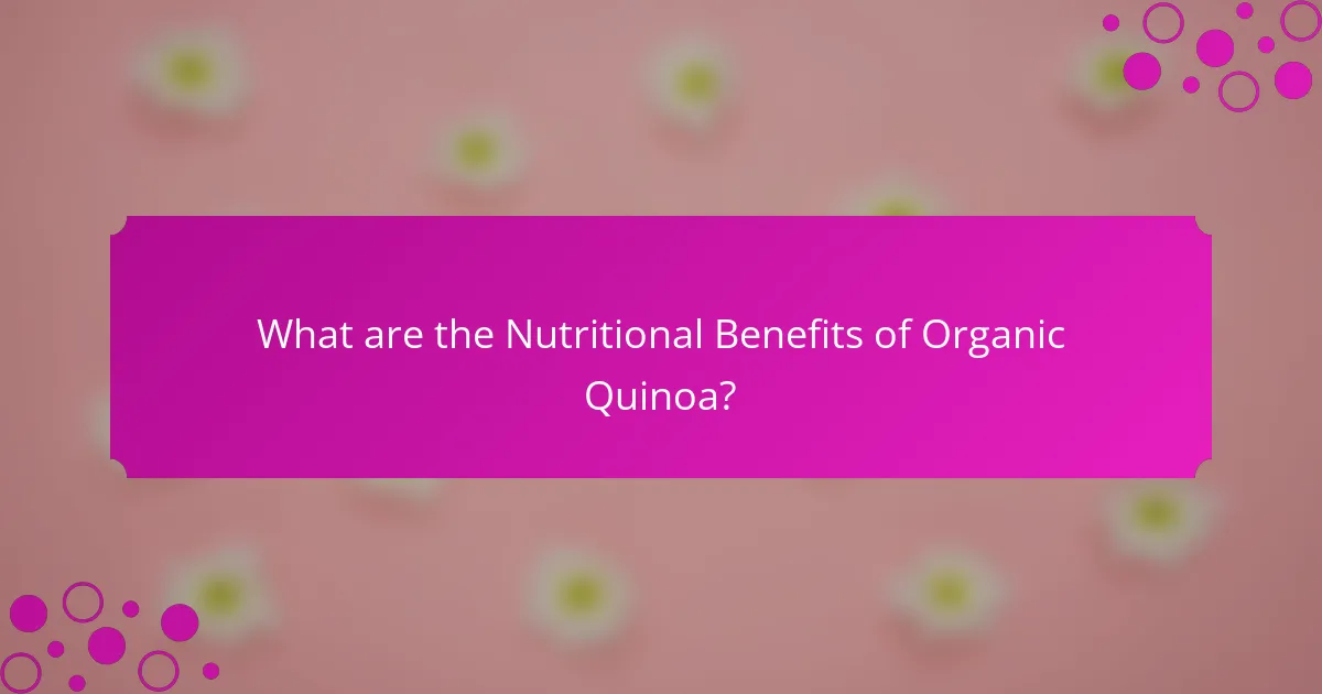 What are the Nutritional Benefits of Organic Quinoa?