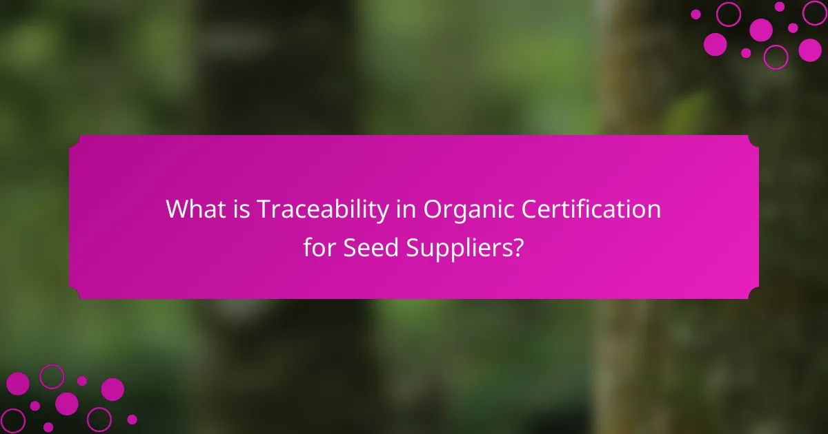 What is Traceability in Organic Certification for Seed Suppliers?