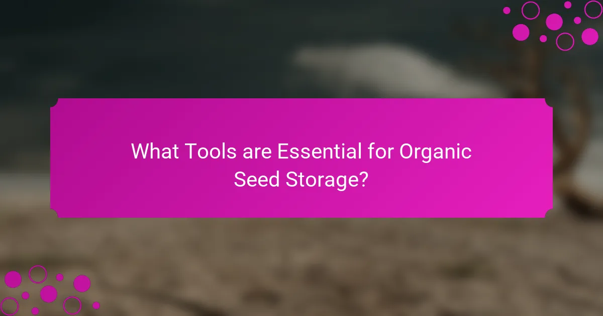 What Tools are Essential for Organic Seed Storage?
