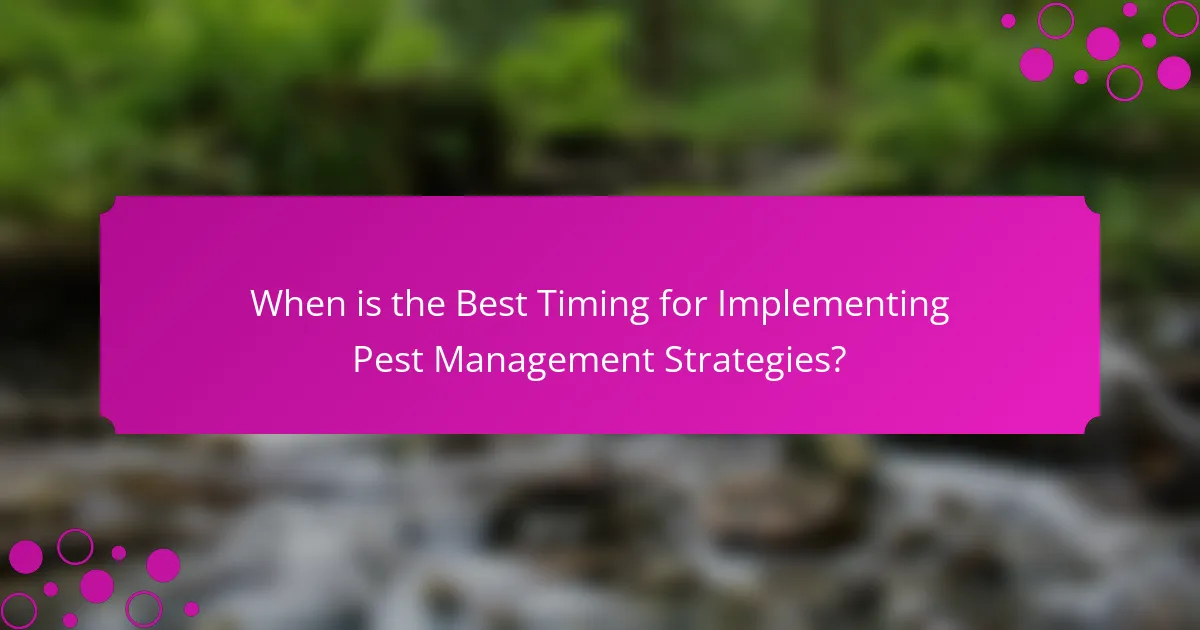 When is the Best Timing for Implementing Pest Management Strategies?